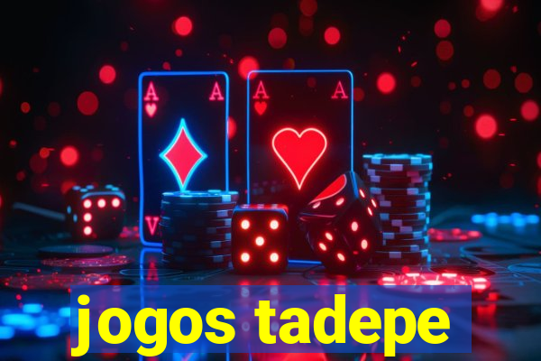 jogos tadepe